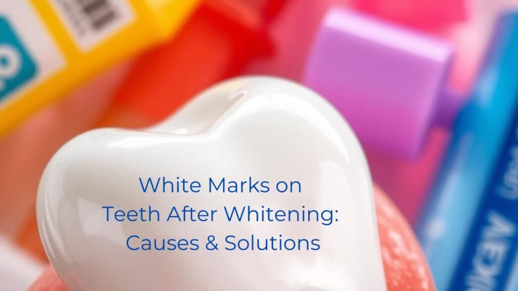 White Marks on Teeth After Whitening: Causes & Solutions